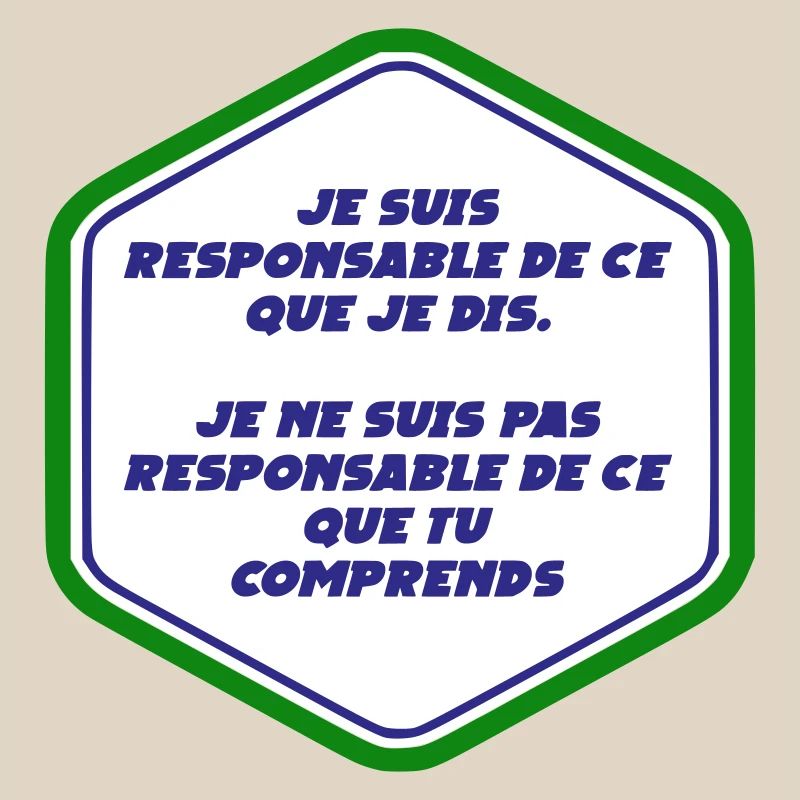 Je suis responsable de ce que je dit