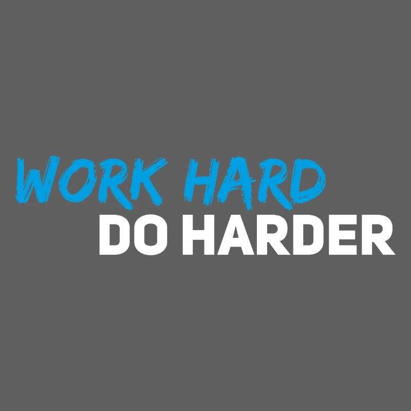 Work hard do harder