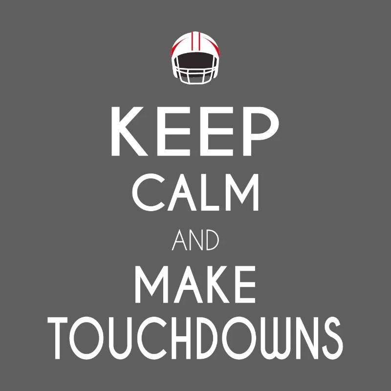 Keep Calm and Make Touchdowns