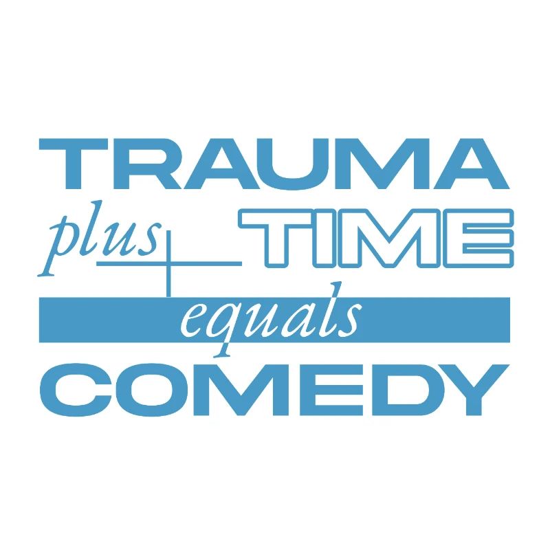 Trauma + Time = Comedy
