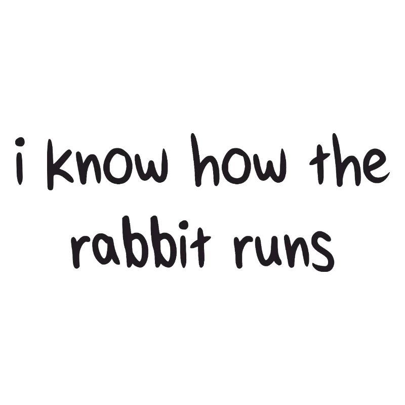 I Know How The Rabbit Runs Denglisch Sprichwort