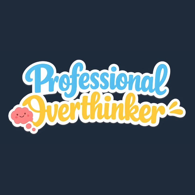 Professional OVERTHINKER