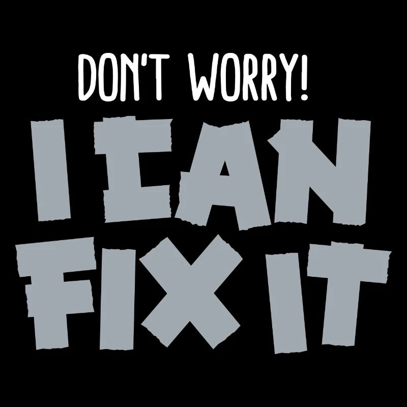 Funny father Duct tape Don't worry! I can fix it