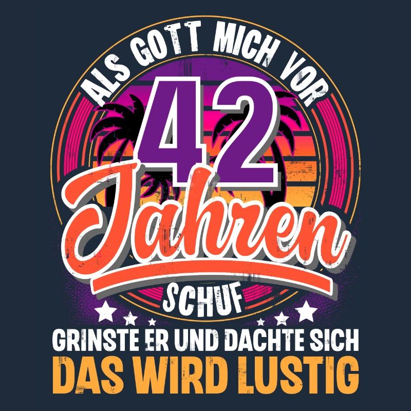 42. Geburtstag Als Gott Mich Schuf Vor