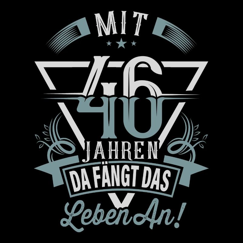 46. Geburtstag Da Fängt Das Leben An