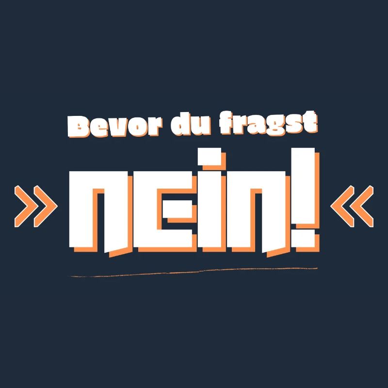 Bevor du fragst Nein!
