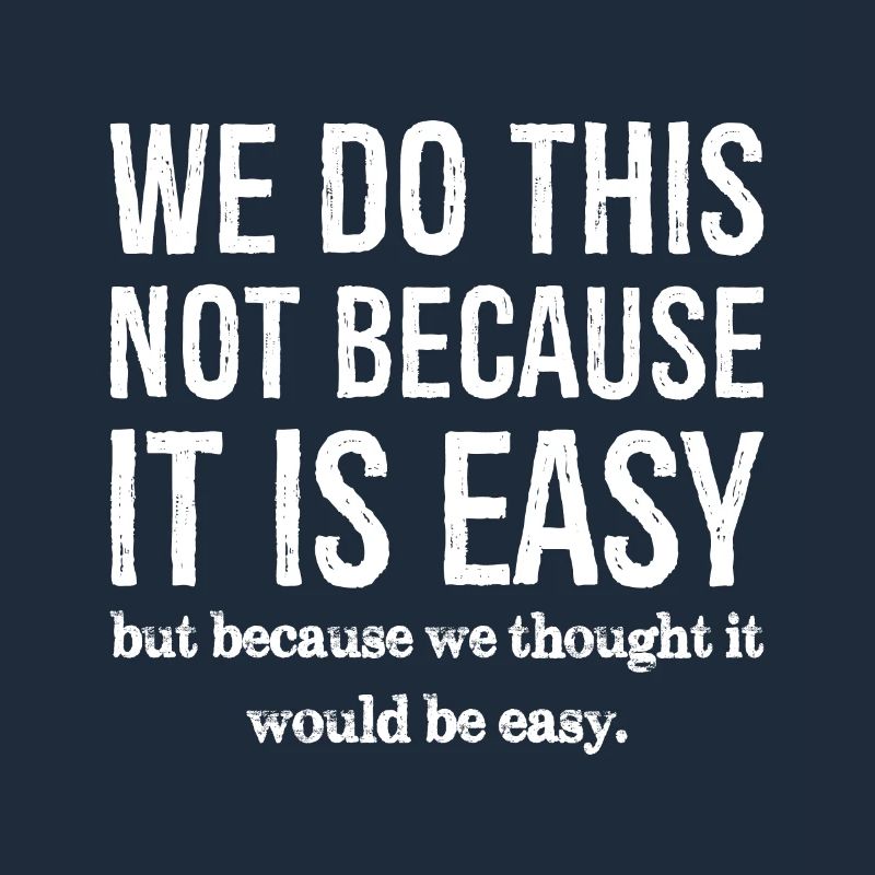 Nous ne le faisons pas parce que c’est facile