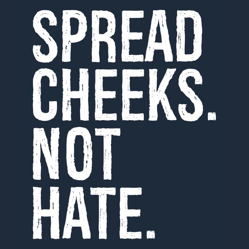 spread cheeks not hate
