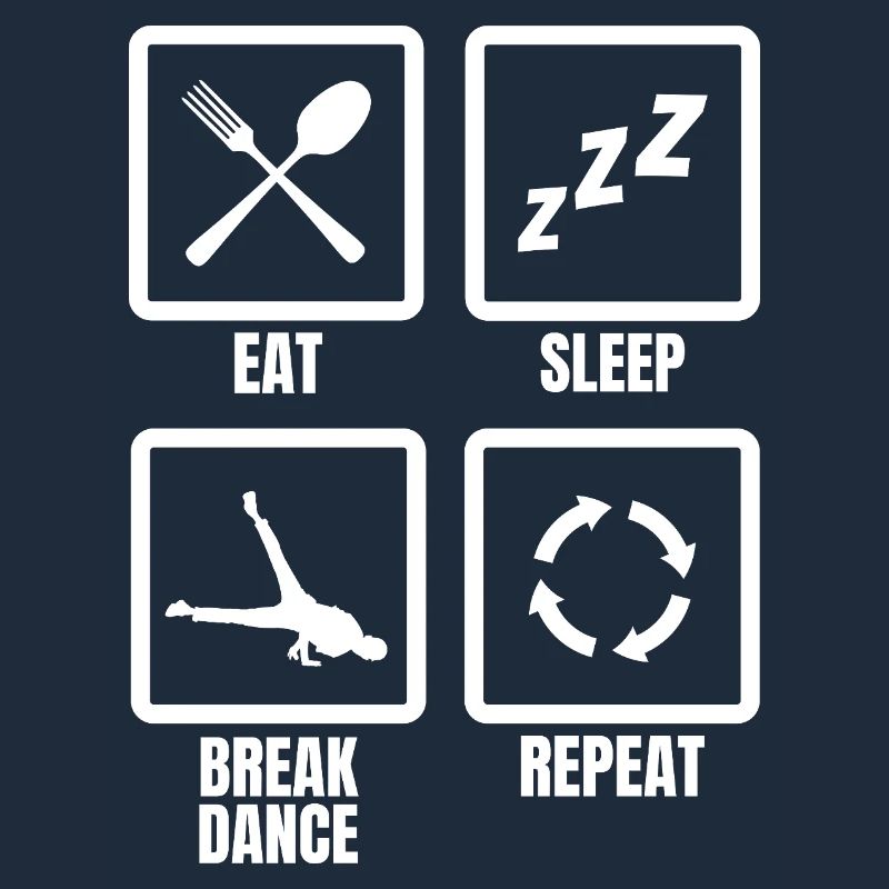 Eat Sleep Break Dance Repeat