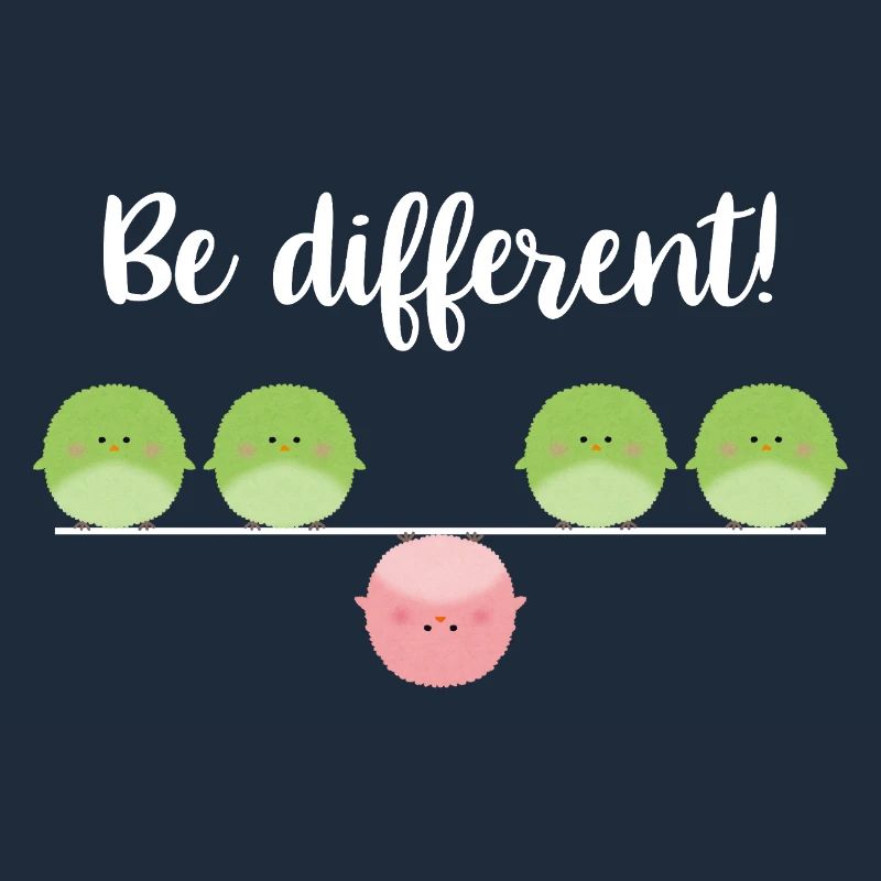Be different! Sei einfach anders!