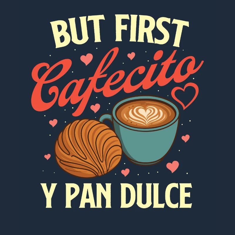 But First Cafecito Y Pan Dulce Latino Coffee