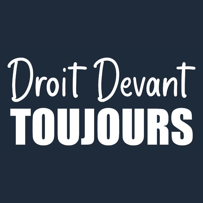 Droit devant, toujours.
