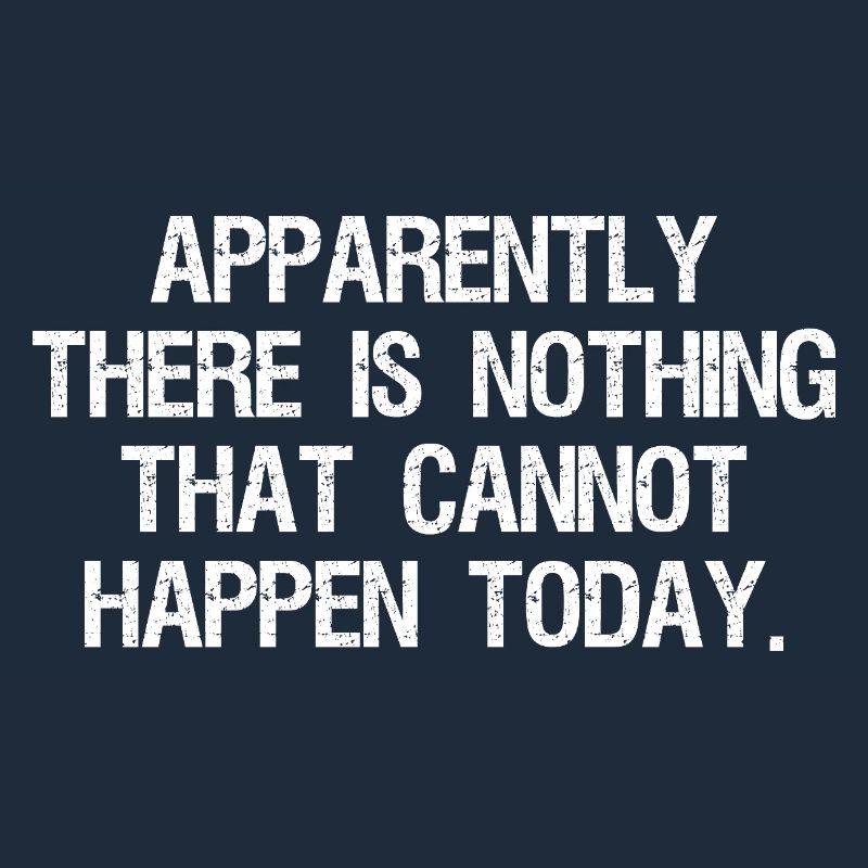 apparently there is nothing that cannot happen
