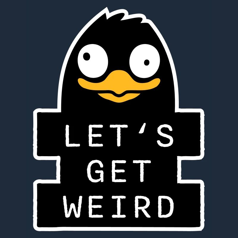 Let's Get Weird Penguin Weird Bird Crazy