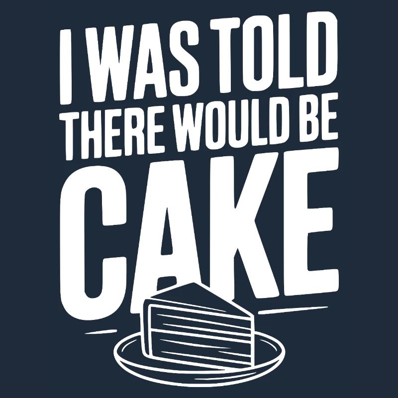 I Was Told There Would Be Cake