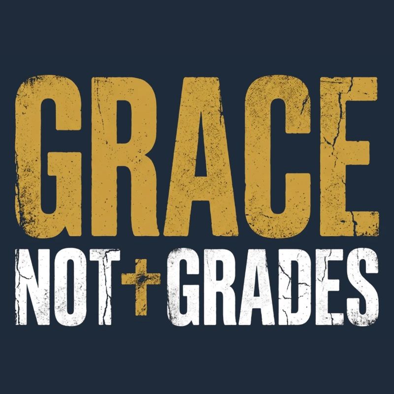 Grace Not Grades Christlicher Lehrer Jesus Glaube