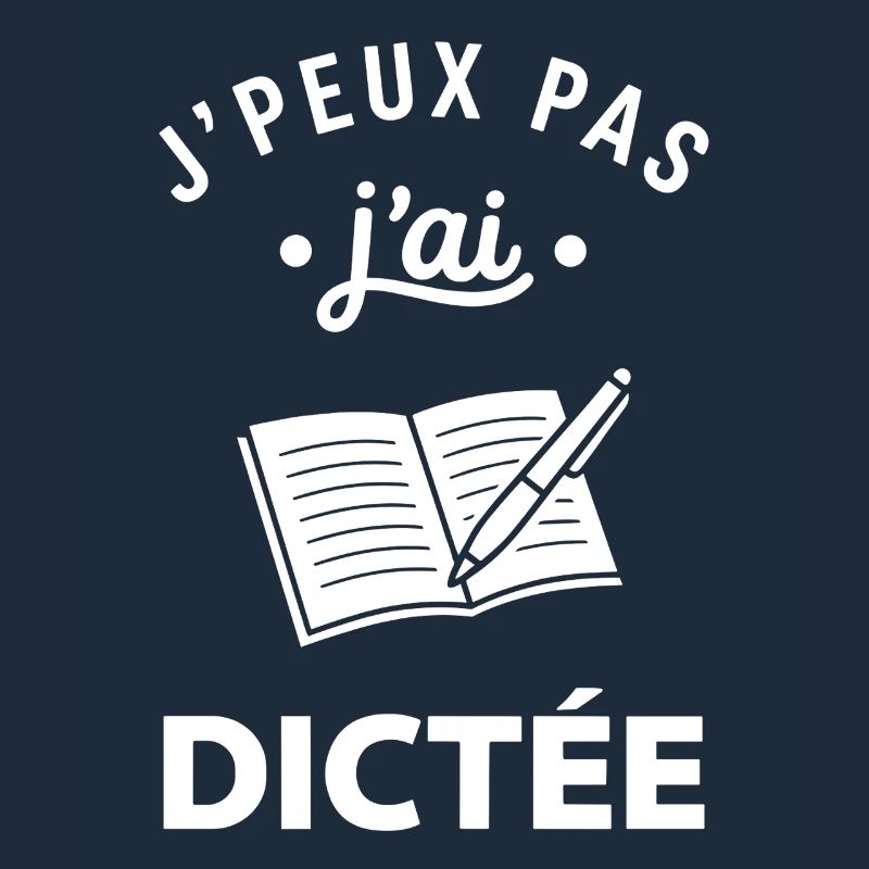 J'peux pas j'ai dictée