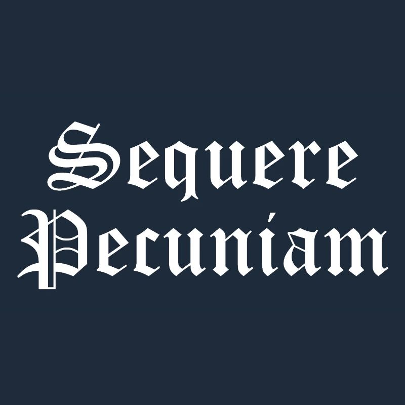 Sequere Pecuniam Gothic Script