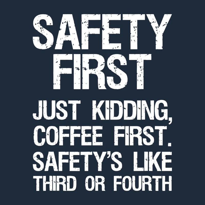 Coffee First, Safety Second