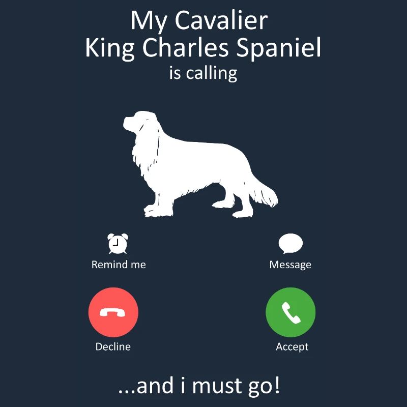 Cavalier King Charles Spaniel Is Calling Design