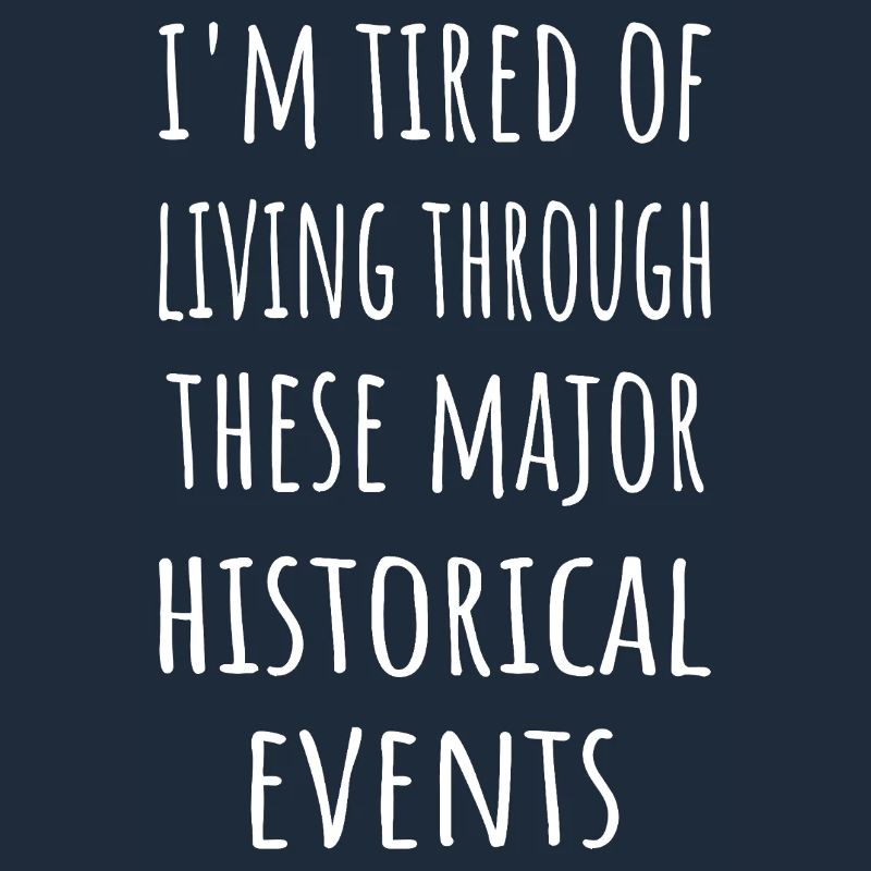 Müde, diese historischen Ereignisse zu durchleben