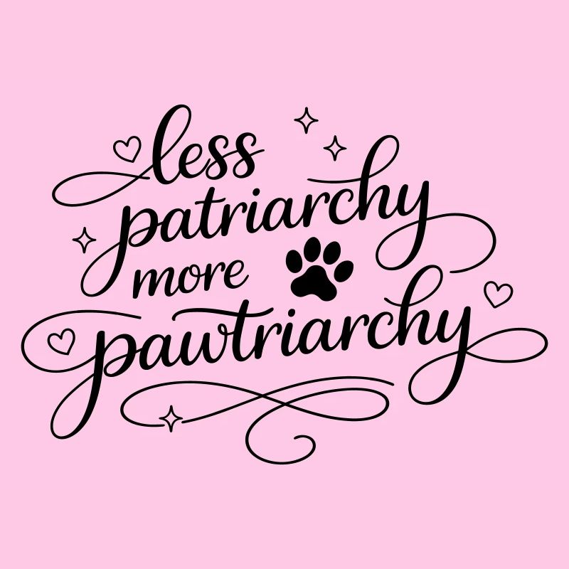 less patriarchy, more pawtriarchy