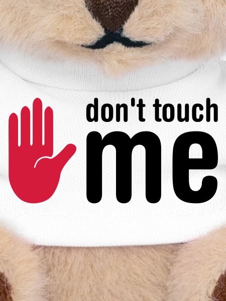 don't touch me