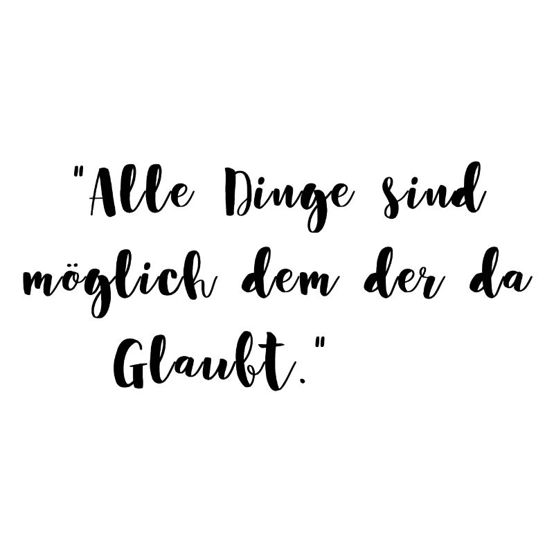 Alle Dinge sind möglich dem der da glaubt Geschenk