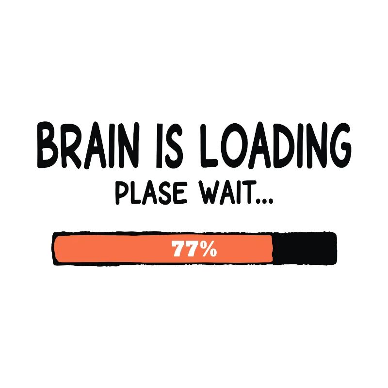 Brain Is Loading Please Wait Lustiger Spruch