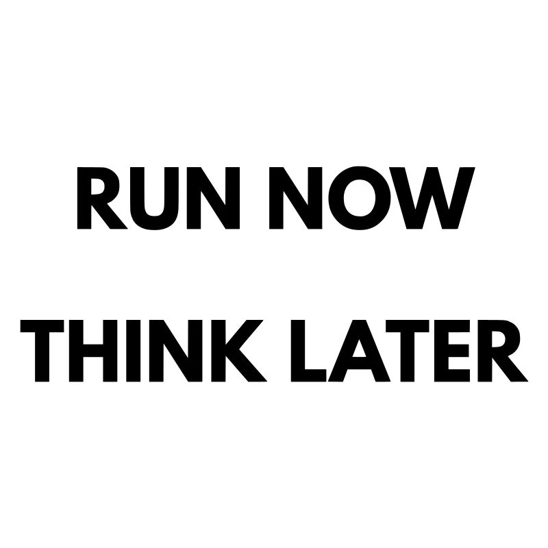 Running Motivation Run Now Think Later