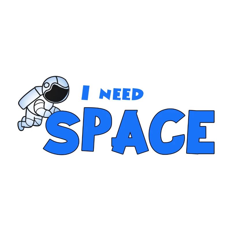 I need space