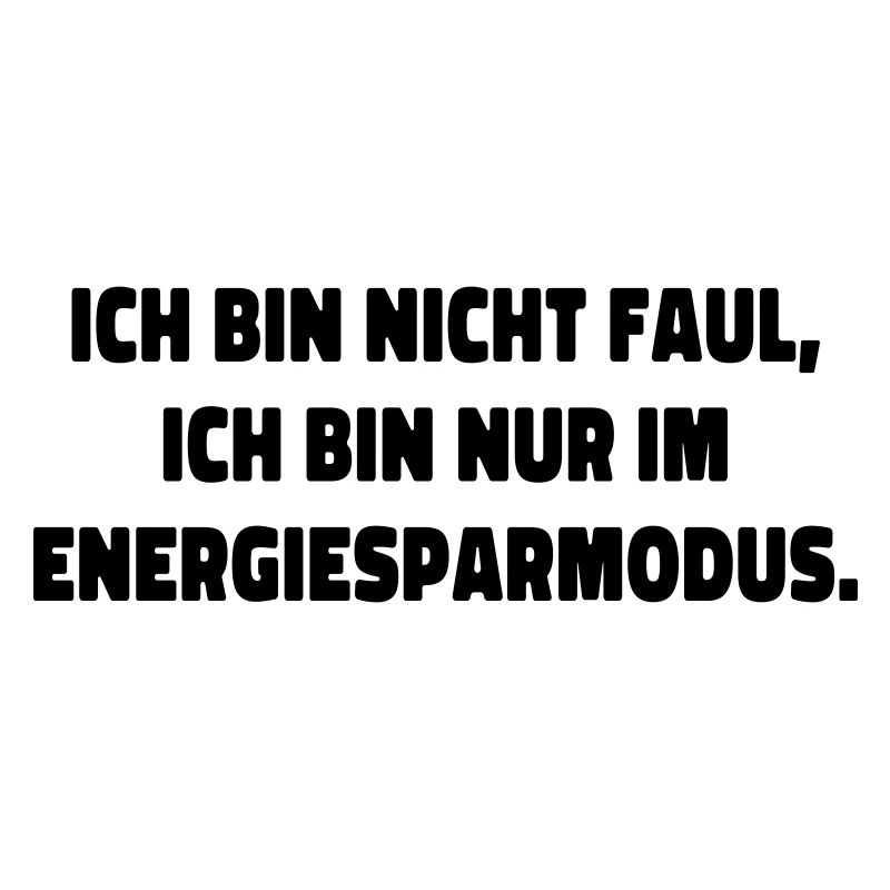 ich bin nicht faul statement spruch