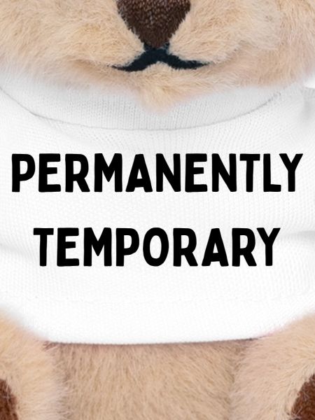 Permanently temporary 