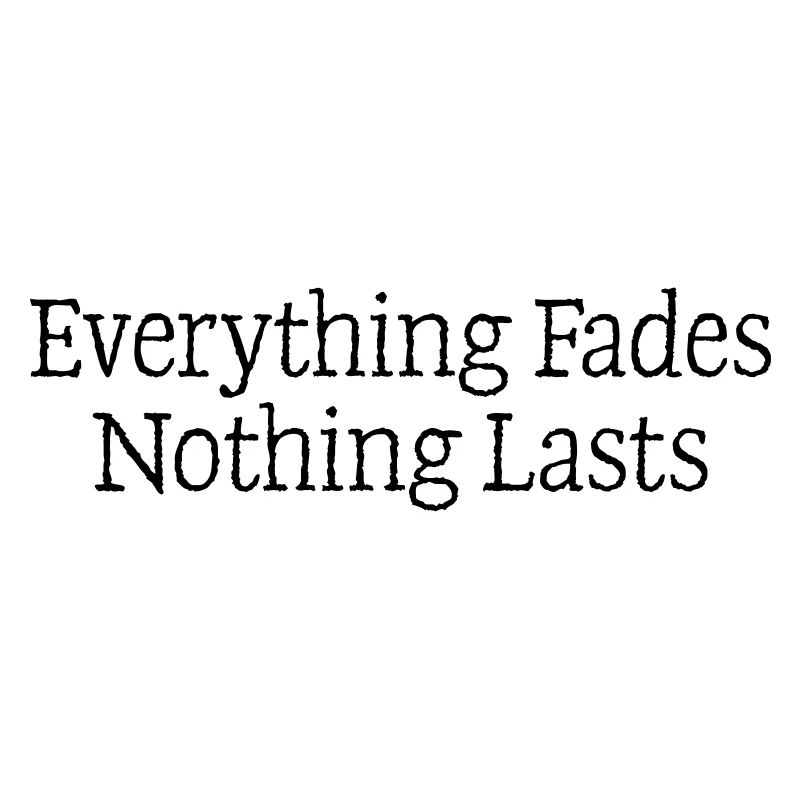 12 Everything fades