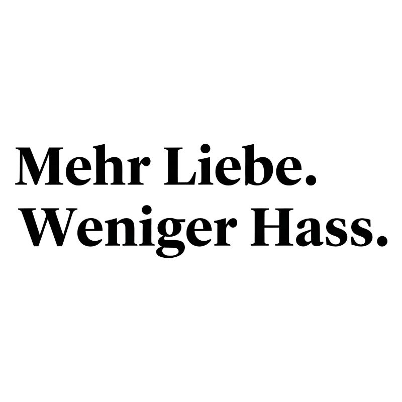 Mehr Liebe Weniger Hass Statement Spruch