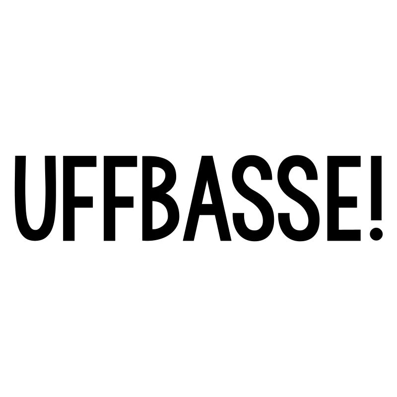 UFFBASSE Dialekt badisch