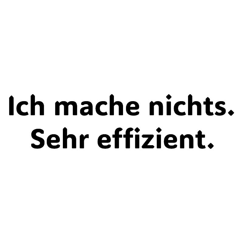 I don't do anything – very efficiently | Fun
