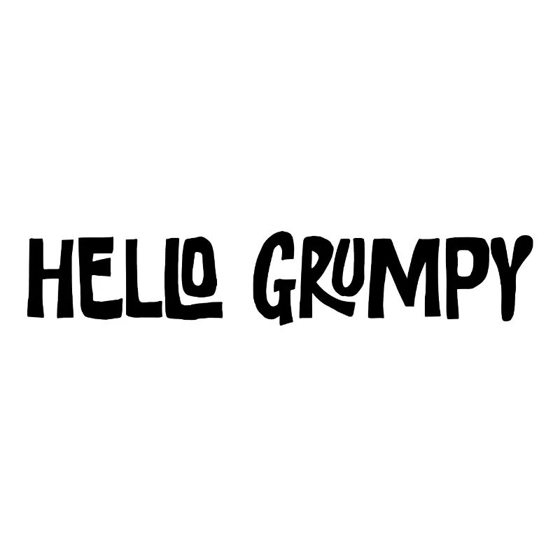 Hello Grumpy Funny Minimal Saying