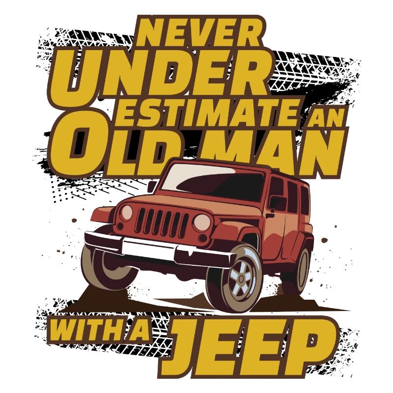 Never Underestimate An Old Man with A J eep Brown