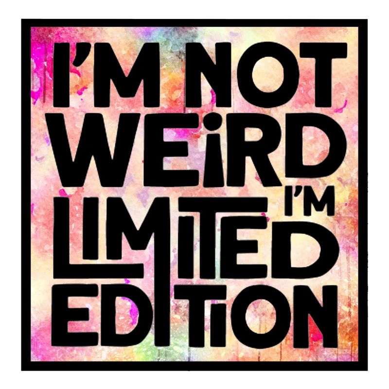 Ich bin nicht komisch, ich bin eine limitierte Auflage *