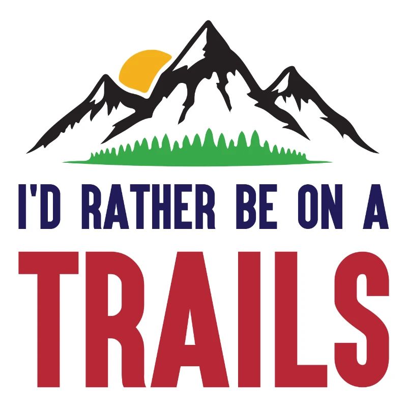 Mountains - I'd Rather Be on a Trail