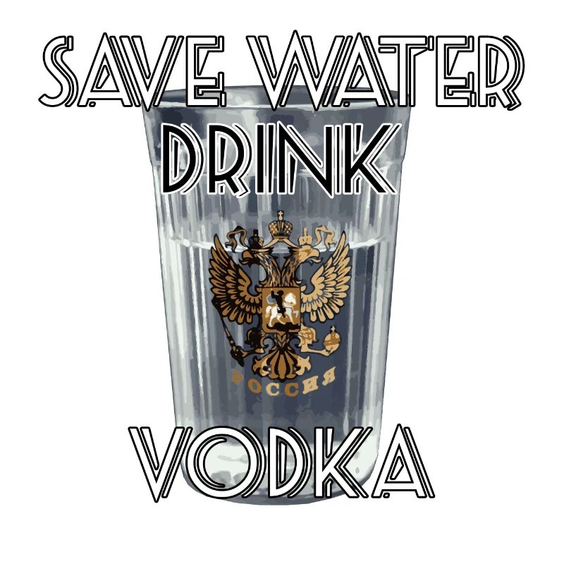 Save Water Drink Vodka Gift