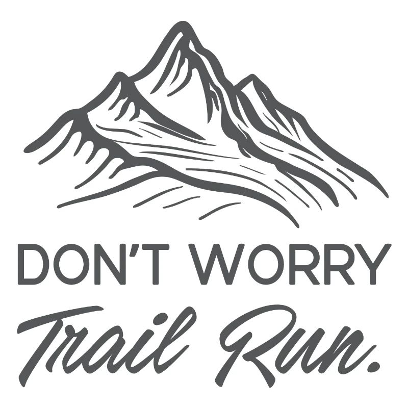 Don't Worry. Trail Run.