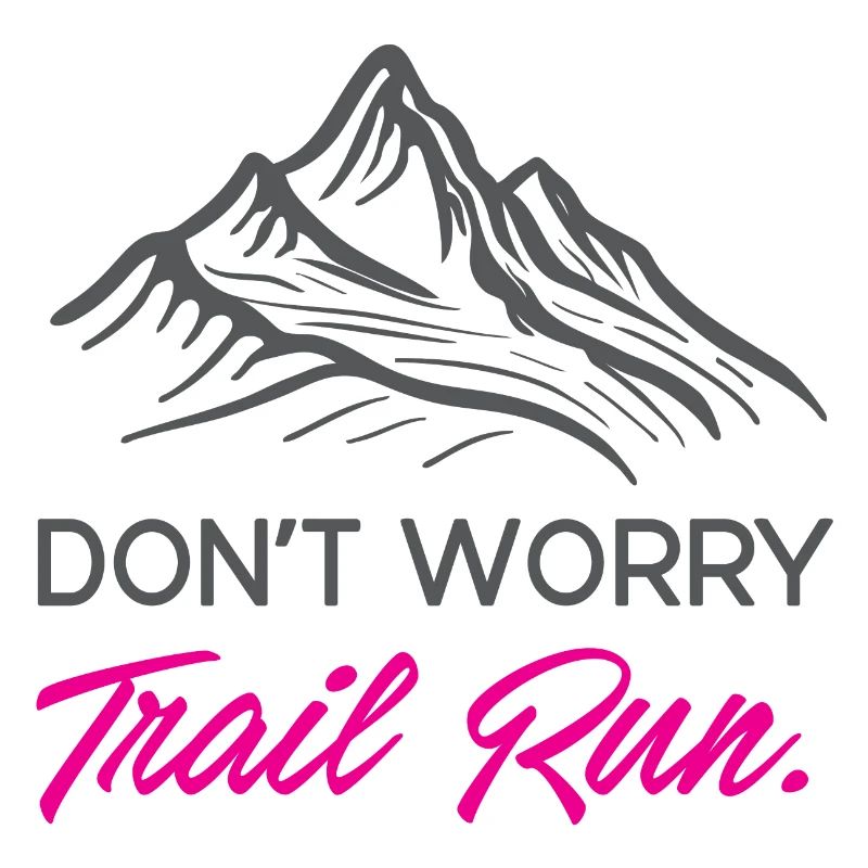 Don't Worry. Trail Run.