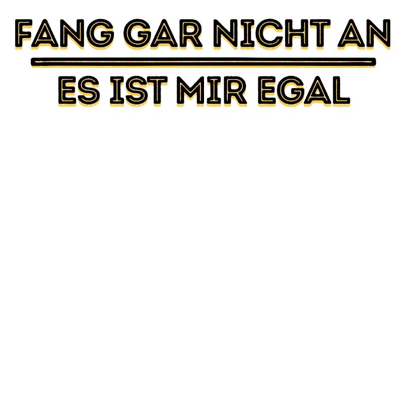 Ist Mir Wurscht Haltung Statement Egal