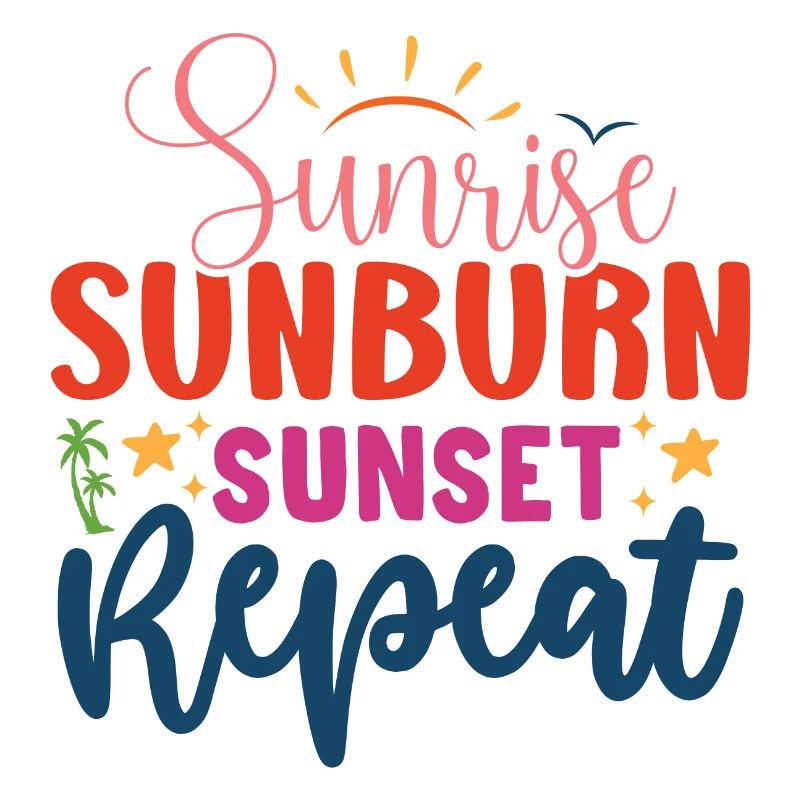 Sunrise, Sunburn, Sunset Repeat