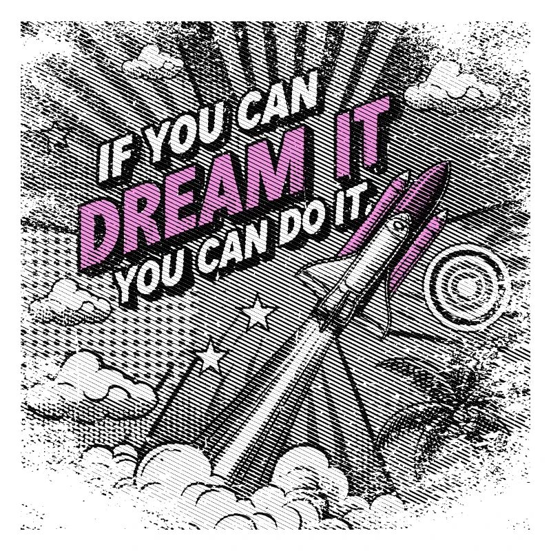 If you can Dream it you can do it - pop Art style