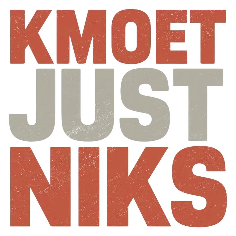 Kmoet just nothing, Antwerp dialect Shirts