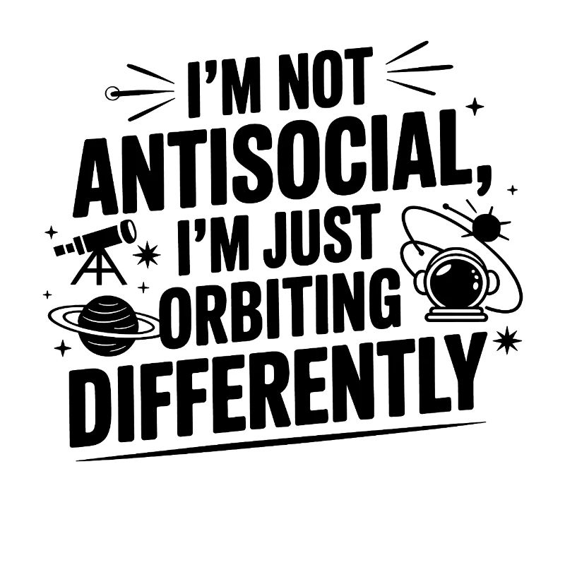 Not Antisocial Just Orbiting Differently 