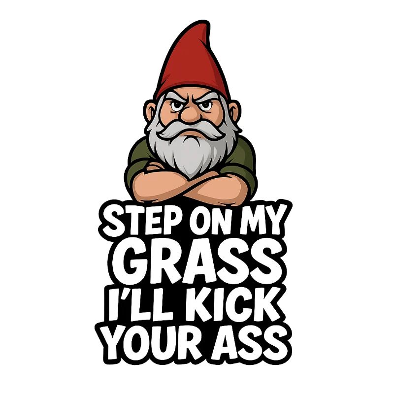 Gnome Saying Step On My Grass